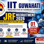 IIT Guwahati JRF Recruitment 2026 – Apply Online Before 13 May (GATE/NET Required) IIT Guwahati JRF Recruitment 2026