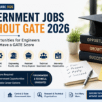 Government Jobs Without GATE 2026: Best Opportunities for Engineers & Technical Candidates