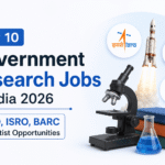 Top 10 Government Research Jobs in India 2026: DRDO, ISRO, BARC & Scientist Opportunities Top 10 Government Research Jobs 2026 – DRDO, ISRO, BARC, Scientist & JRF Opportunities