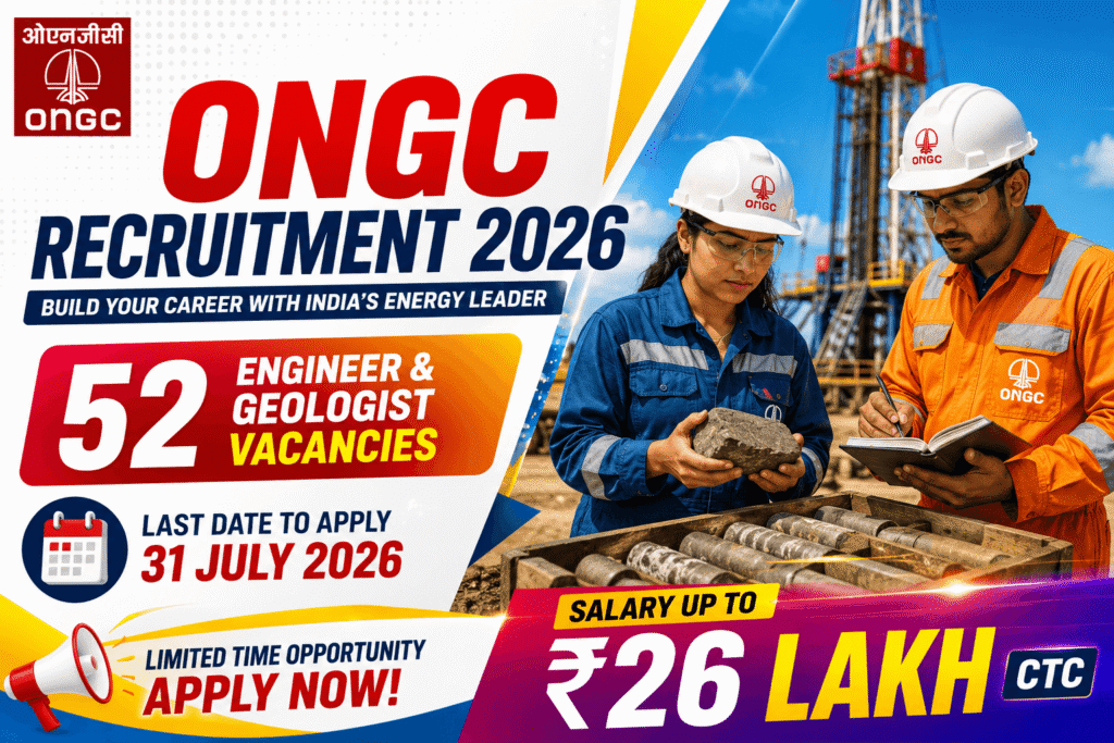ONGC Recruitment 2026: 52 Engineer & Geologist Vacancies, ₹26 Lakh Salary, Apply Before 31 July